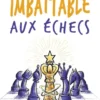 Comment devenir imbattable aux échecs