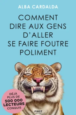 Comment dire aux gens d'aller se faire foutre poliment