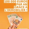 Comment gagner 100 000 euros par an grâce à l'immobilier ! - 2e éd.