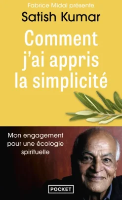 Comment j'ai appris la simplicité - Mon engagement pour une écologie spirituelle