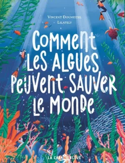 Comment les algues peuvent sauver le monde