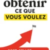 Comment obtenir ce que vous voulez