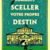 Comment sceller votre propre destin