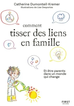 Comment tisser des liens famille - et être parents dans un monde qui change