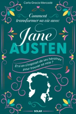 Comment transformer sa vie avec Jane Austen - Et si on s'inspirait de ses héroïnes pour trouver sa voie ?