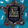 Comme on dit chez nous - Nouvelle édition augmentée