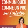 Communiquer comme un pro sur LinkedIn