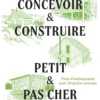 Concevoir & construire petit et pas cher