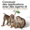 Concevoir des applications avec des agents IA - Créer et implémenter des systèmes multiagents