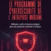 Concevoir et piloter le programme de cybersécurité de l’entreprise moderne
