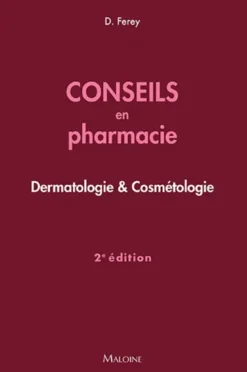 Conseils en pharmacie : Dermatologie & Cosmétologie, 2e éd.