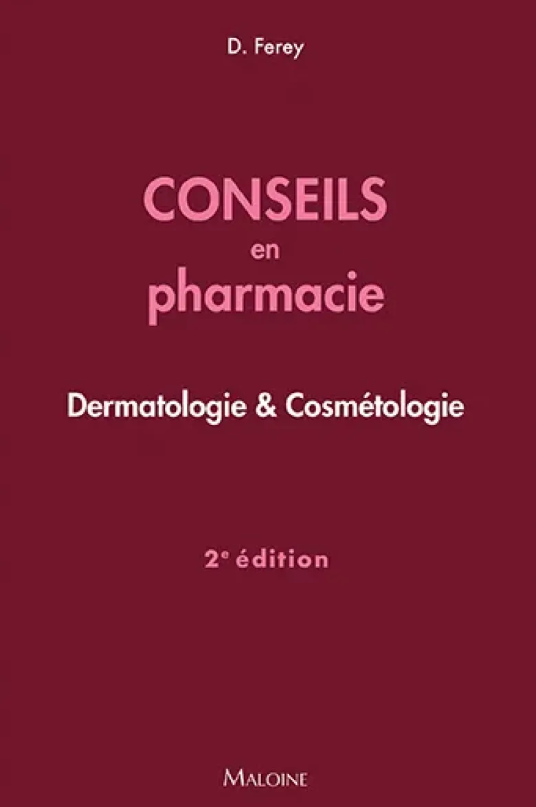 Conseils en pharmacie : Dermatologie & Cosmétologie, 2e éd.