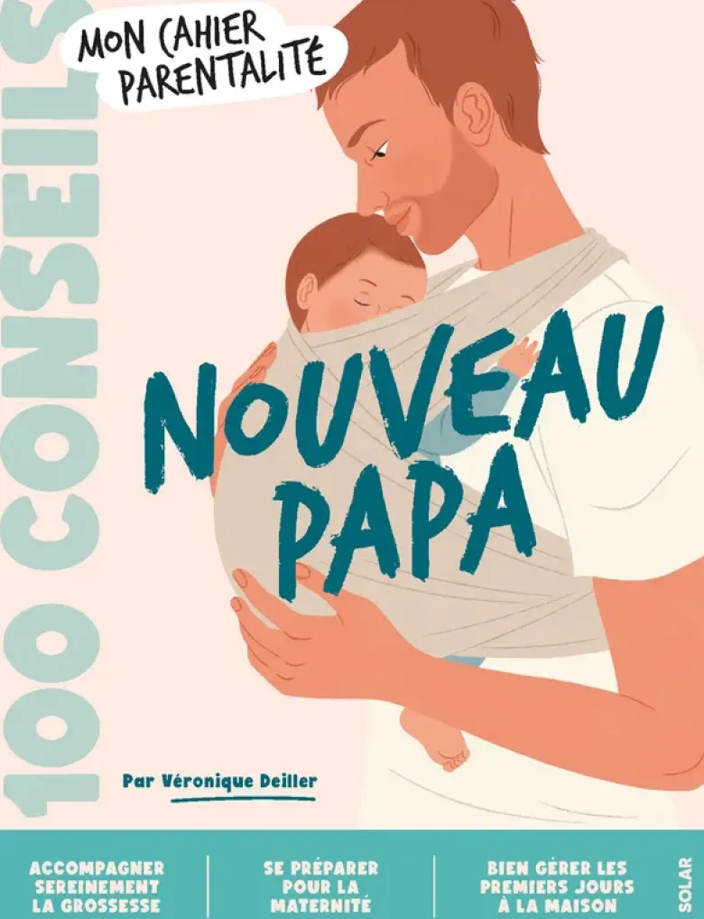 100 conseils parentalité - Nouveau Papa