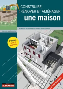 Construire, rénover et aménager une maison