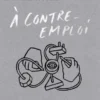 À contre-emploi - Manuel expérimental pour réveiller notre curiosité technologique