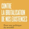 Contre la brutalisation de nos existences