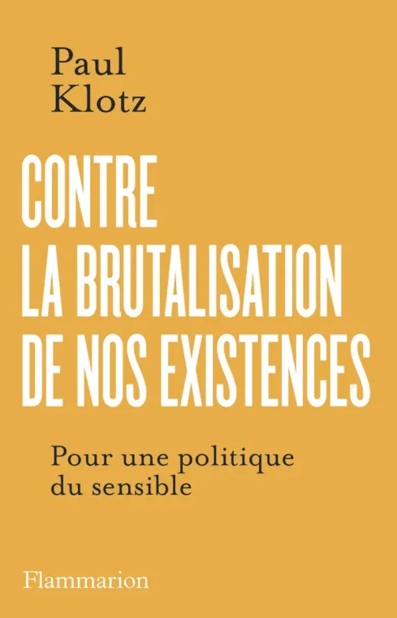 Contre la brutalisation de nos existences