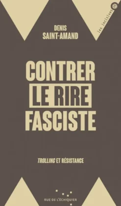 Contrer le rire fasciste - Trolling et résistance