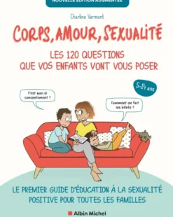 Corps, amour, sexualité : les 120 questions que vos enfants vont vous poser