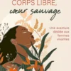 Corps libre, coeur sauvage