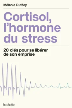 Cortisol, l'hormone du stress