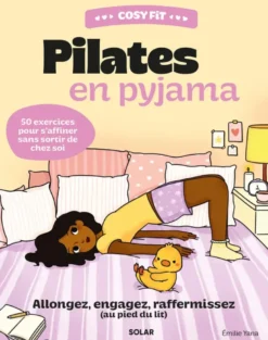 Cosy Fit Pilates en pyjama - Allongez, engagez, raffermissez (au pied du lit) - 50 exercices pour s'affiner sans sortir de chez soi
