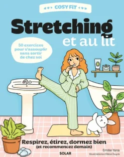 Cosy Fit Stretching et au lit - Respirez, étirez, dormez bien (et recommencez demain) - 50 exercices pour s'assouplir sans sortir de chez soi
