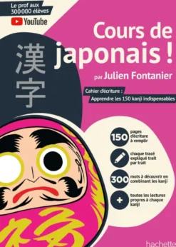 Cours de japonais ! Cahier d'écriture : Apprendre les 150 kanji indispensables