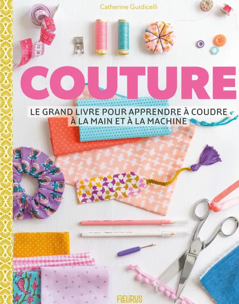 Couture - Le grand livre pour apprendre à coudre à la main et à la machine