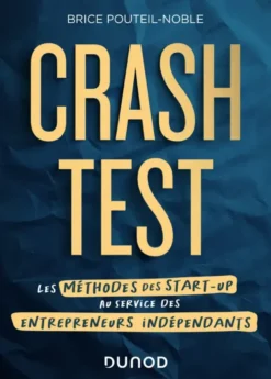 Crash-test - Les méthodes des start-up au service des entrepreneurs indépendants
