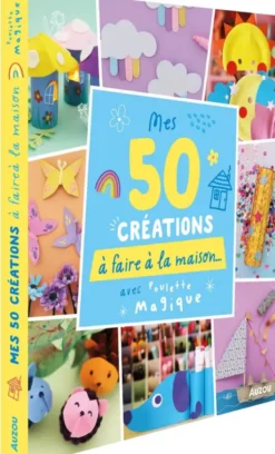 50 créations à faire à la maison - avec Poulette magique