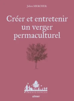 Créer et entretenir un verger permaculturel