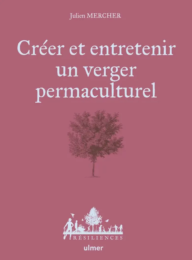 Créer et entretenir un verger permaculturel