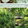 Créer un jardin jungle