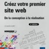 Créez votre premier site web - De la conception à la réalisation (4e édition)