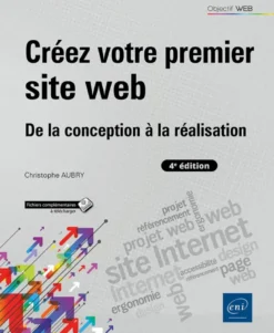 Créez votre premier site web - De la conception à la réalisation (4e édition)