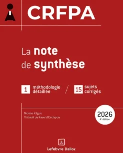 CRFPA 2026 - La note de synthèse. 4e éd. - 1 méthodologie détaillée / 15 sujets corrigés