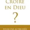 Croire en Dieu ?