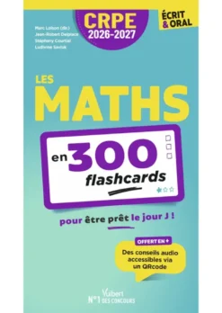 CRPE 2026-2027 - Les maths en 300 flashcards pour être prêt le jour J ! - écrit et oral