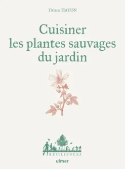 Cuisiner les plantes sauvages du jardin