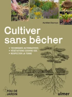 Cultiver sans bêcher - Techniques alternatives - Végétation couvre-sol - Respecter la terre