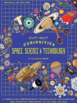 Cut-out Curiosities Space, Science & Technology: A Collage Book /anglais