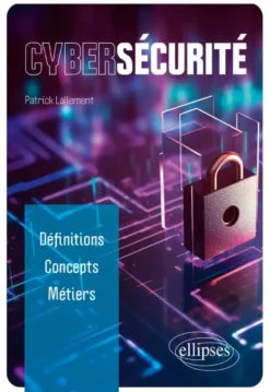 Cybersécurité : définitions, concepts, métiers