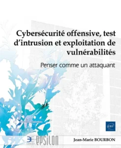 Cybersécurité offensive, test d’intrusion et exploitation de vulnérabilités