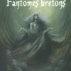 Dames blanches et Fantômes bretons