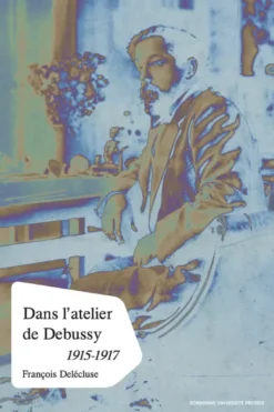 Dans l’atelier de Debussy