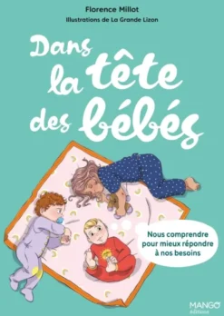 Dans la tête des bébés : nous comprendre pour mieux répondre à nos besoins