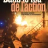 Dans le feu de l'action - Des pompiers racontent leurs missions les plus marquantes