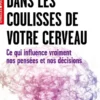 Dans les coulisses de votre cerveau