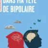 Dans ma tête de bipolaire